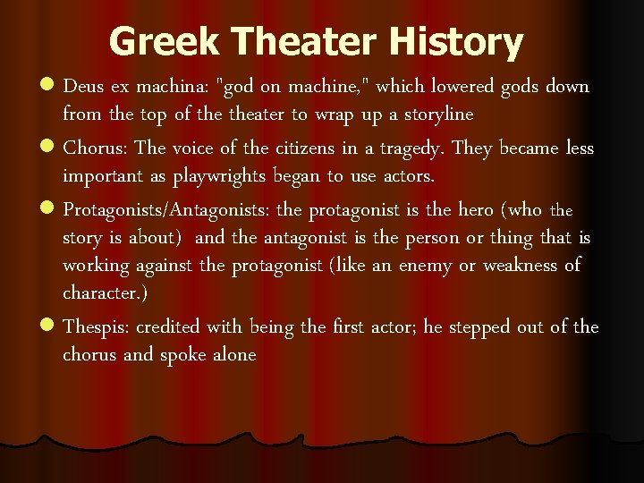 Greek Theater History l Deus ex machina: "god on machine, " which lowered gods