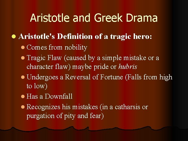 Aristotle and Greek Drama l Aristotle's Definition of a tragic hero: l Comes from
