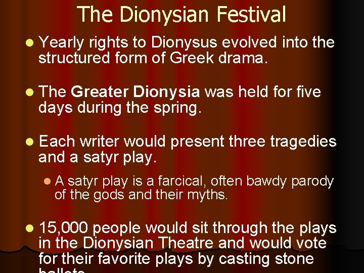 The Dionysian Festival l Yearly rights to Dionysus evolved into the structured form of