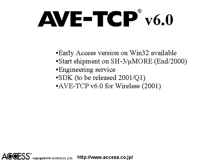 v 6. 0 • Early Access version on Win 32 available • Start shipment