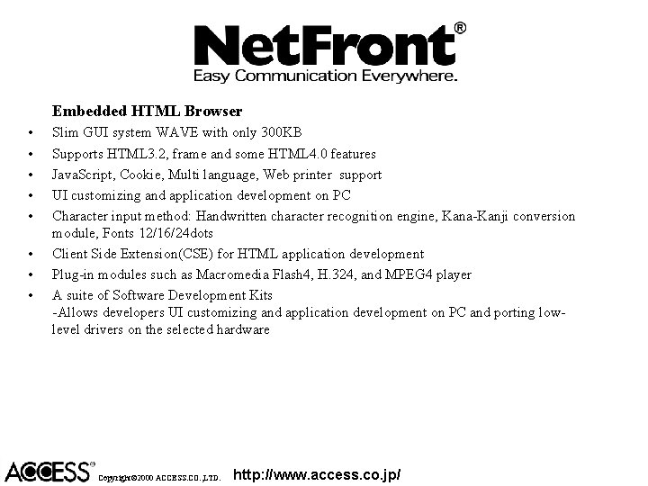 Embedded HTML Browser • • Slim GUI system WAVE with only 300 KB Supports