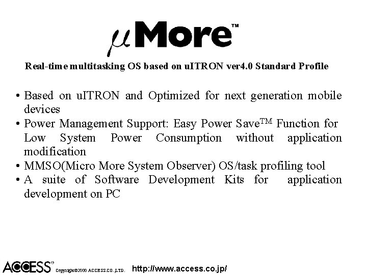 Real-time multitasking OS based on u. ITRON ver 4. 0 Standard Profile • Based