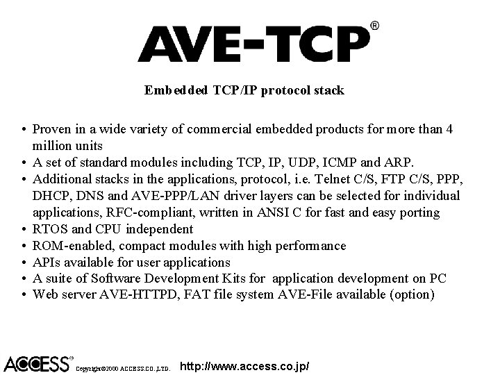Embedded TCP/IP protocol stack • Proven in a wide variety of commercial embedded products