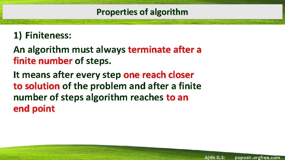 Properties of algorithm 1) Finiteness: An algorithm must always terminate after a finite number