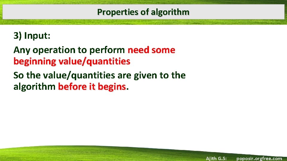Properties of algorithm 3) Input: Any operation to perform need some beginning value/quantities So
