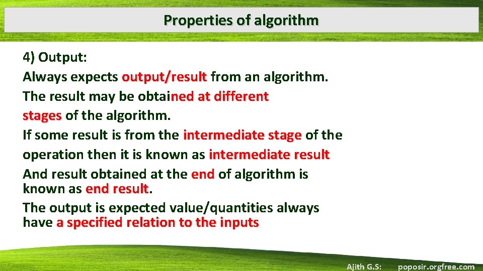 Properties of algorithm 4) Output: Always expects output/result from an algorithm. The result may