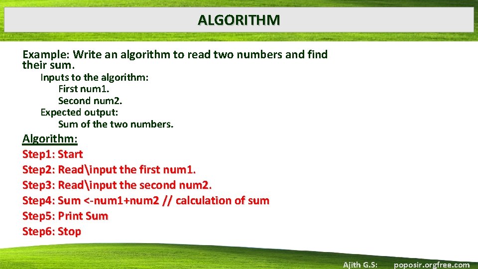 ALGORITHM Example: Write an algorithm to read two numbers and find their sum. Inputs