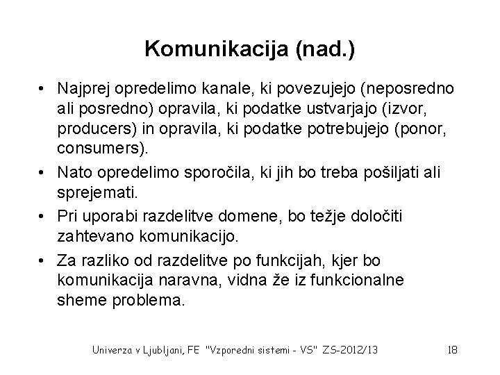 Komunikacija (nad. ) • Najprej opredelimo kanale, ki povezujejo (neposredno ali posredno) opravila, ki