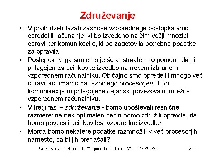 Združevanje • V prvih dveh fazah zasnove vzporednega postopka smo opredelili računanje, ki bo