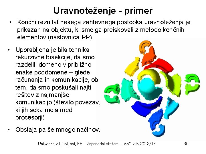 Uravnoteženje - primer • Končni rezultat nekega zahtevnega postopka uravnoteženja je prikazan na objektu,