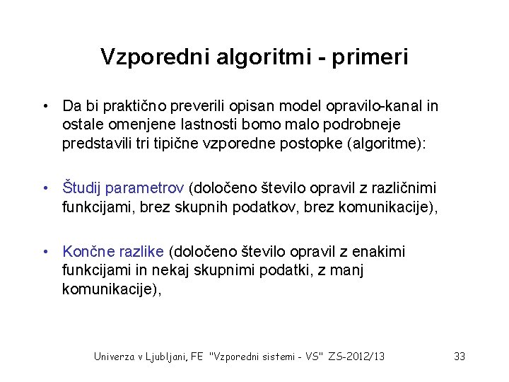 Vzporedni algoritmi - primeri • Da bi praktično preverili opisan model opravilo-kanal in ostale