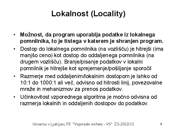 Lokalnost (Locality) • Možnost, da program uporablja podatke iz lokalnega pomnilnika, to je tistega