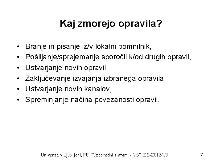 Kaj zmorejo opravila? • • • Branje in pisanje iz/v lokalni pomnilnik, Pošiljanje/sprejemanje sporočil