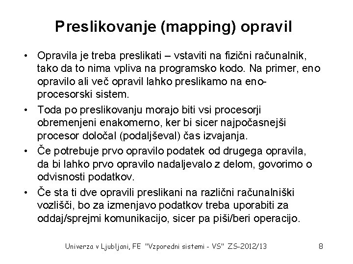 Preslikovanje (mapping) opravil • Opravila je treba preslikati – vstaviti na fizični računalnik, tako