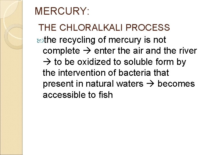 MERCURY: THE CHLORALKALI PROCESS the recycling of mercury is not complete enter the air