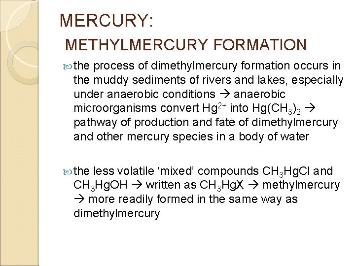 MERCURY: METHYLMERCURY FORMATION the process of dimethylmercury formation occurs in the muddy sediments of