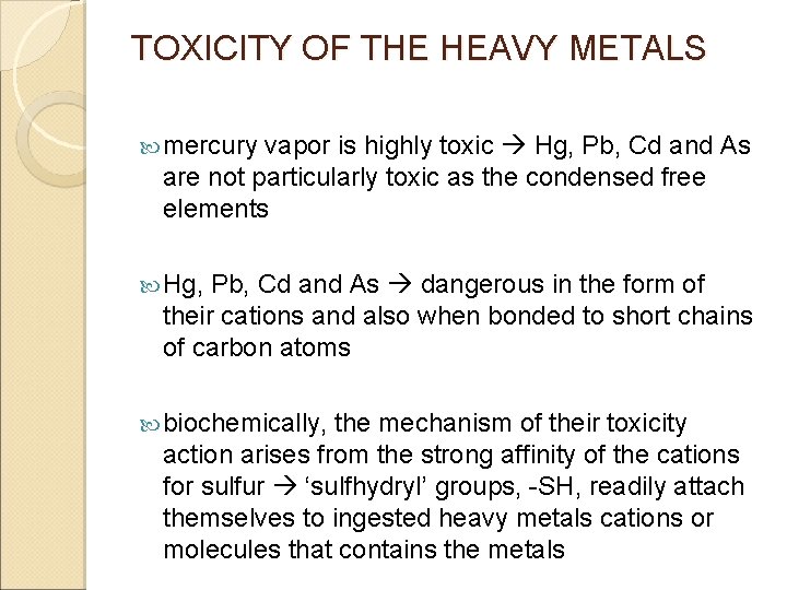TOXICITY OF THE HEAVY METALS mercury vapor is highly toxic Hg, Pb, Cd and