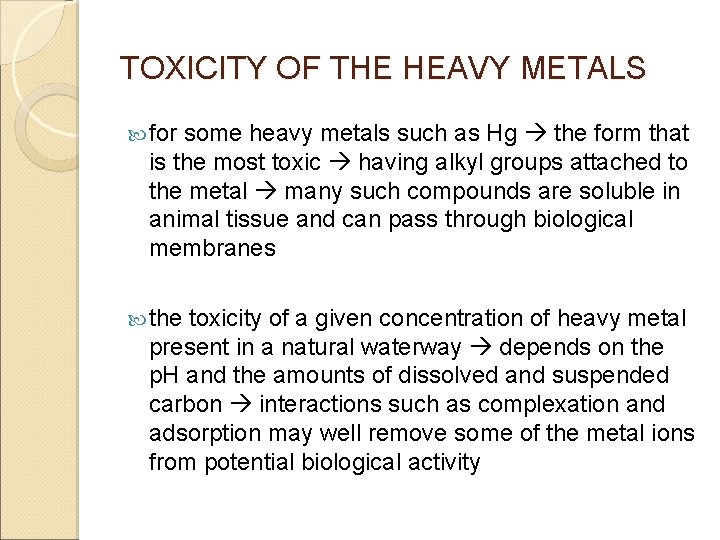 TOXICITY OF THE HEAVY METALS for some heavy metals such as Hg the form