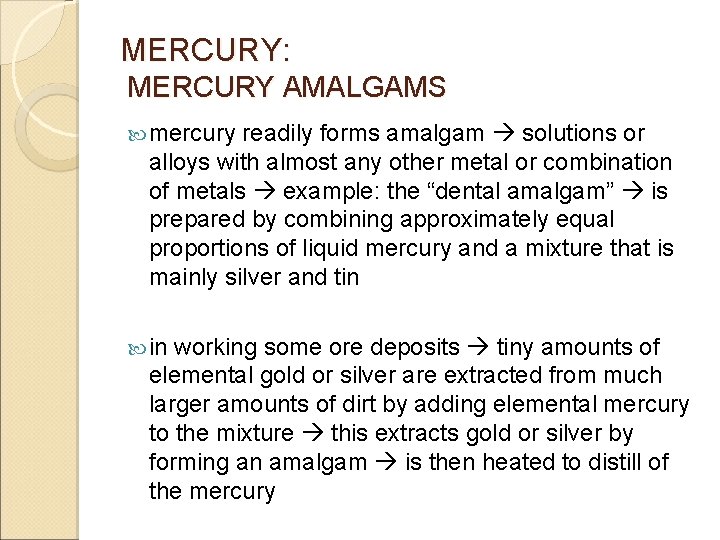 MERCURY: MERCURY AMALGAMS mercury readily forms amalgam solutions or alloys with almost any other