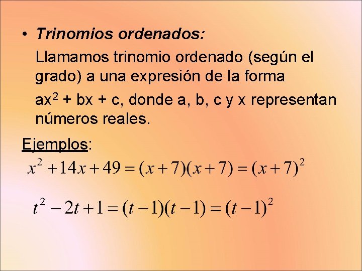  • Trinomios ordenados: Llamamos trinomio ordenado (según el grado) a una expresión de