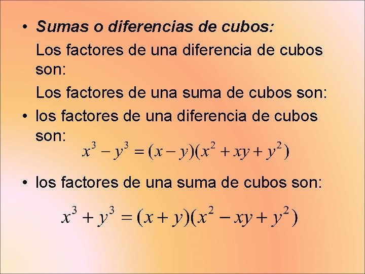 • Sumas o diferencias de cubos: Los factores de una diferencia de cubos