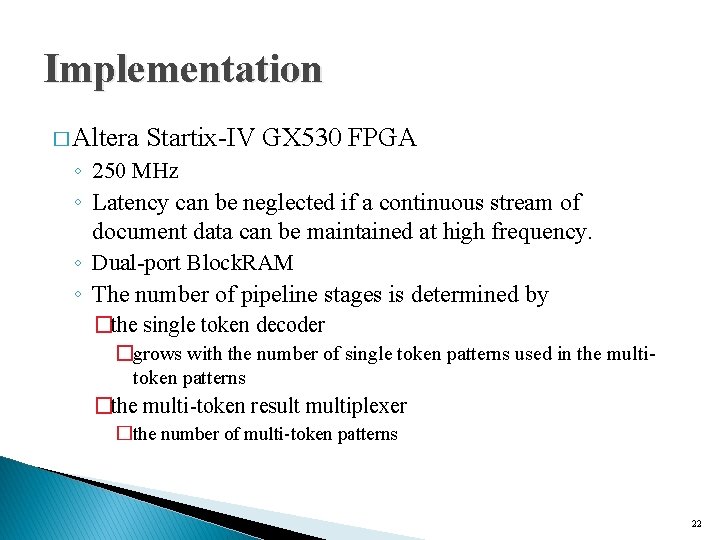 Implementation � Altera Startix-IV GX 530 FPGA ◦ 250 MHz ◦ Latency can be