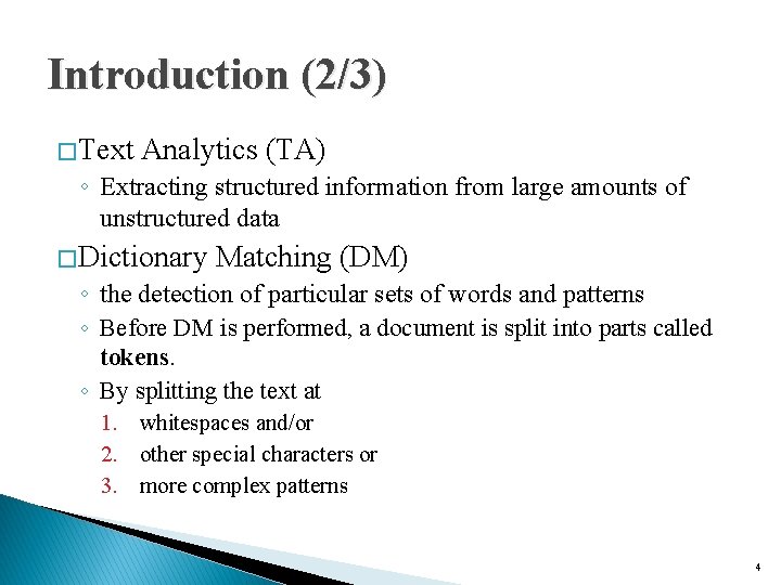 Introduction (2/3) � Text Analytics (TA) ◦ Extracting structured information from large amounts of