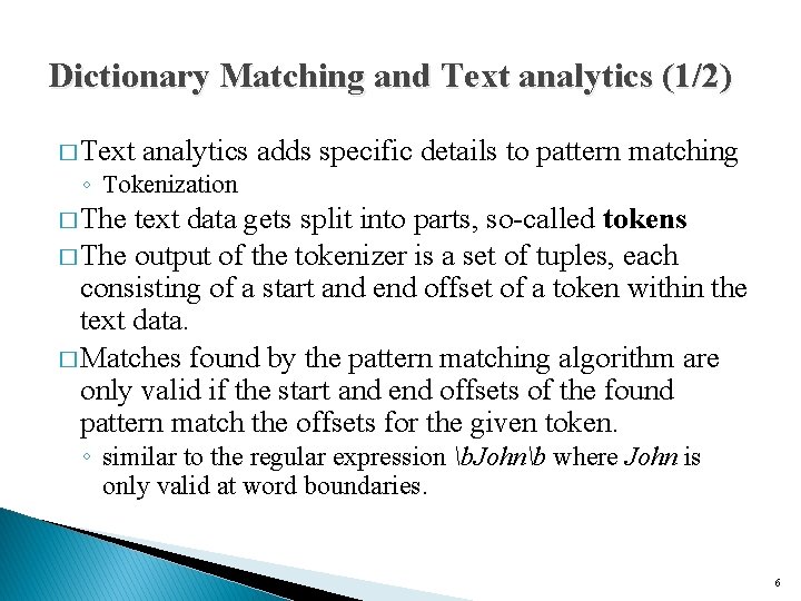 Dictionary Matching and Text analytics (1/2) � Text analytics adds specific details to pattern