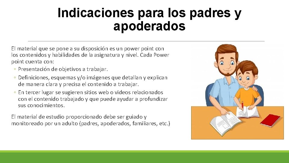 Indicaciones para los padres y apoderados El material que se pone a su disposición