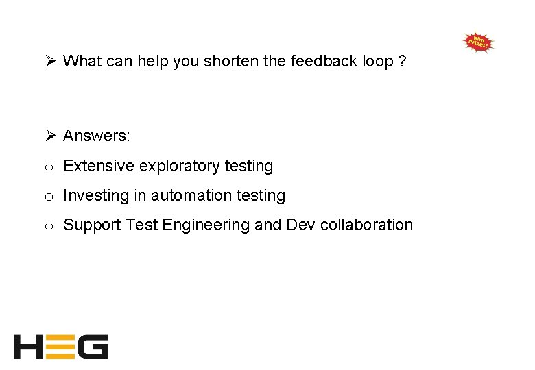 Ø What can help you shorten the feedback loop ? Ø Answers: o Extensive