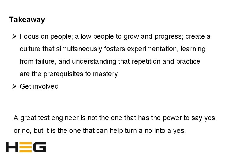 Takeaway Ø Focus on people; allow people to grow and progress; create a culture