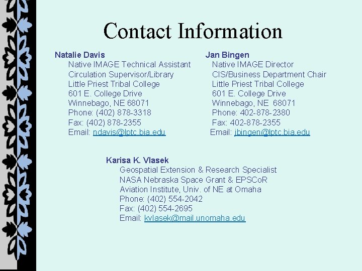 Contact Information Natalie Davis Native IMAGE Technical Assistant Circulation Supervisor/Library Little Priest Tribal College
