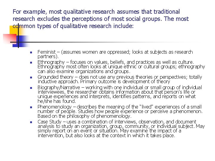 For example, most qualitative research assumes that traditional research excludes the perceptions of most