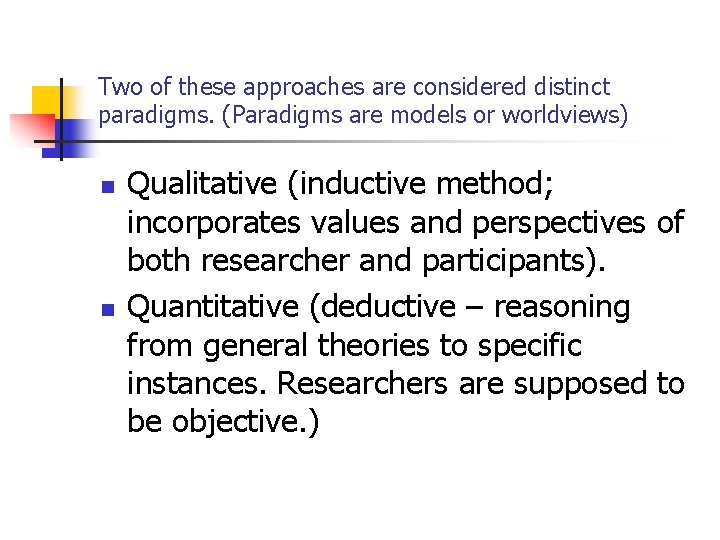 Two of these approaches are considered distinct paradigms. (Paradigms are models or worldviews) n