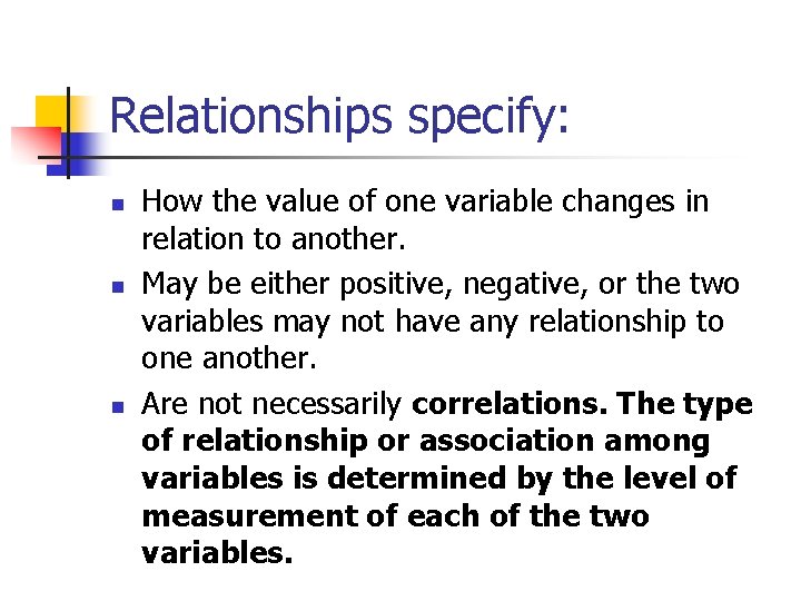 Relationships specify: n n n How the value of one variable changes in relation