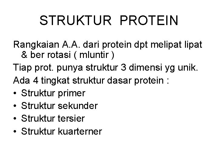 STRUKTUR PROTEIN Rangkaian A. A. dari protein dpt melipat & ber rotasi ( mluntir