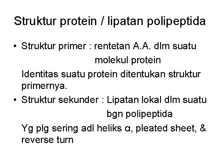 Struktur protein / lipatan polipeptida • Struktur primer : rentetan A. A. dlm suatu