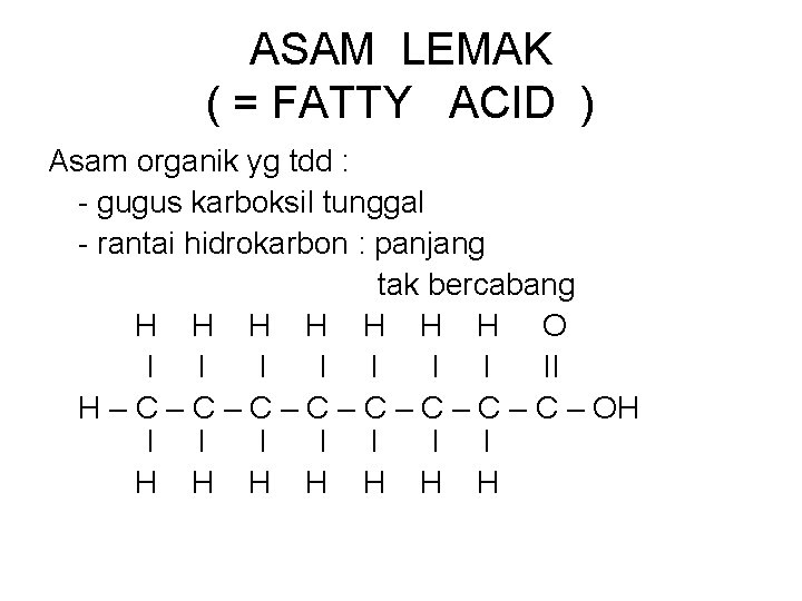 ASAM LEMAK ( = FATTY ACID ) Asam organik yg tdd : gugus karboksil