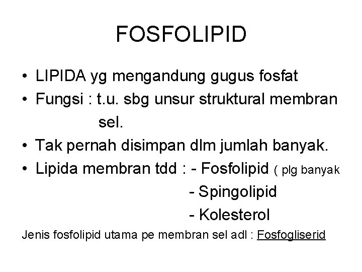 FOSFOLIPID • LIPIDA yg mengandung gugus fosfat • Fungsi : t. u. sbg unsur