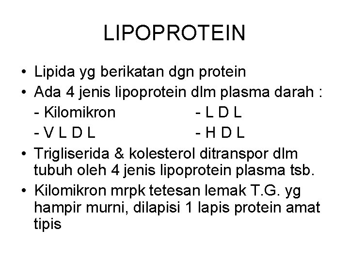 LIPOPROTEIN • Lipida yg berikatan dgn protein • Ada 4 jenis lipoprotein dlm plasma