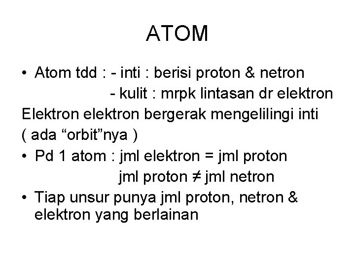 ATOM • Atom tdd : inti : berisi proton & netron kulit : mrpk