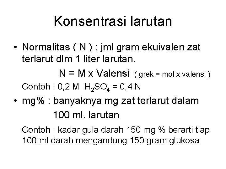 Konsentrasi larutan • Normalitas ( N ) : jml gram ekuivalen zat terlarut dlm