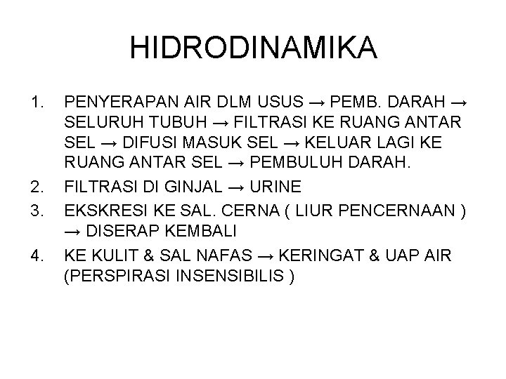 HIDRODINAMIKA 1. 2. 3. 4. PENYERAPAN AIR DLM USUS → PEMB. DARAH → SELURUH