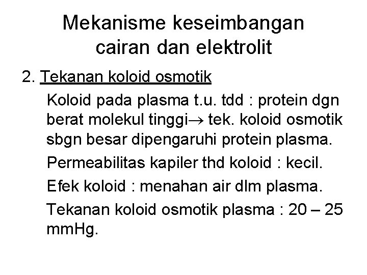 Mekanisme keseimbangan cairan dan elektrolit 2. Tekanan koloid osmotik Koloid pada plasma t. u.