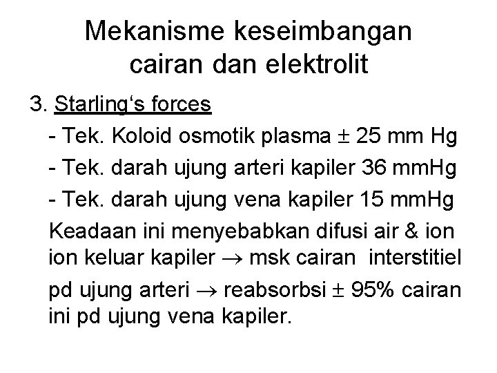 Mekanisme keseimbangan cairan dan elektrolit 3. Starling‘s forces Tek. Koloid osmotik plasma 25 mm