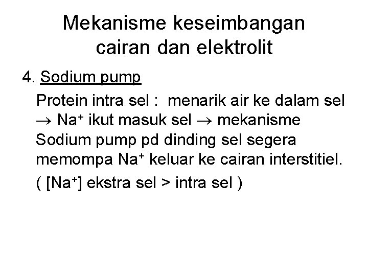 Mekanisme keseimbangan cairan dan elektrolit 4. Sodium pump Protein intra sel : menarik air