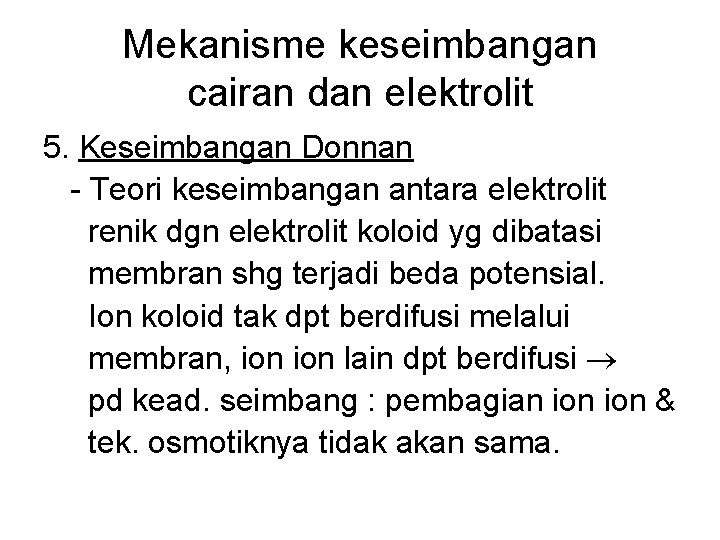 Mekanisme keseimbangan cairan dan elektrolit 5. Keseimbangan Donnan Teori keseimbangan antara elektrolit renik dgn