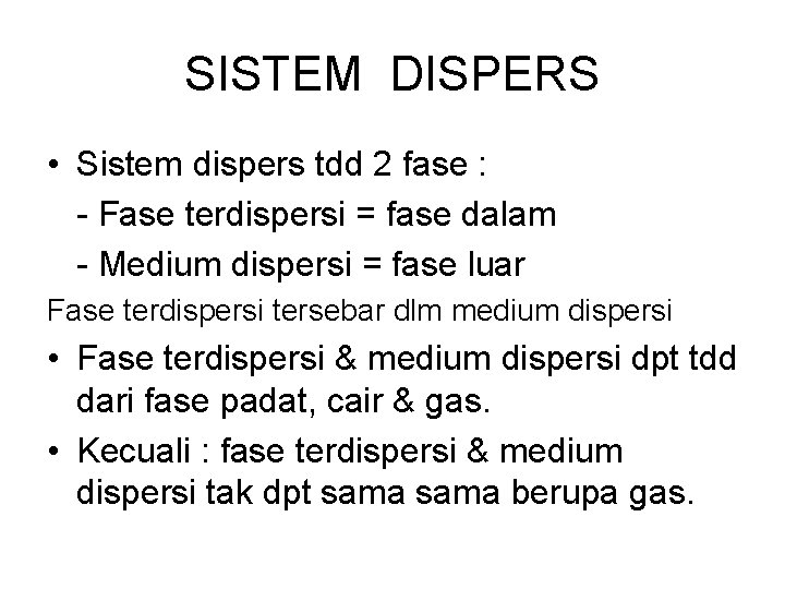 SISTEM DISPERS • Sistem dispers tdd 2 fase : Fase terdispersi = fase dalam