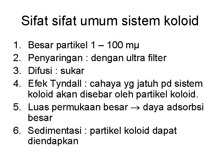 Sifat sifat umum sistem koloid 1. 2. 3. 4. Besar partikel 1 – 100