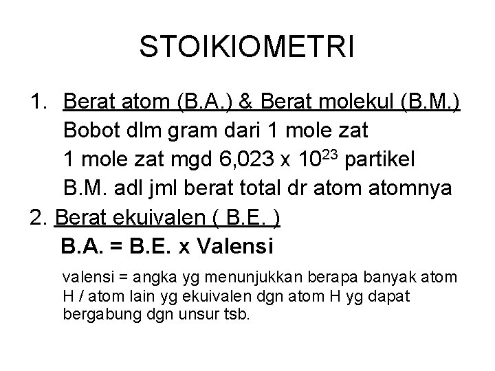 STOIKIOMETRI 1. Berat atom (B. A. ) & Berat molekul (B. M. ) Bobot